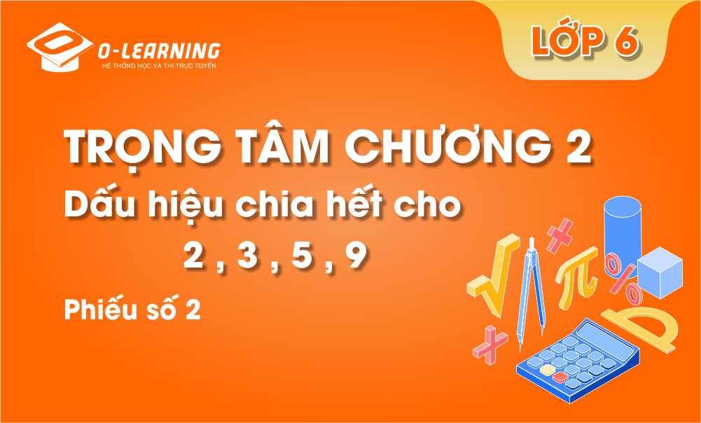 Toán 6: Trọng tâm Chương 2. Phiếu số 2: Dấu hiệu chia hết cho 2-3-5-9